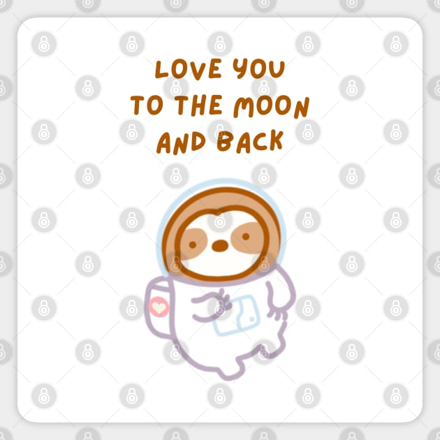 Love You to the Moon and Back Astronaut Sloth Sticker by theslothinme